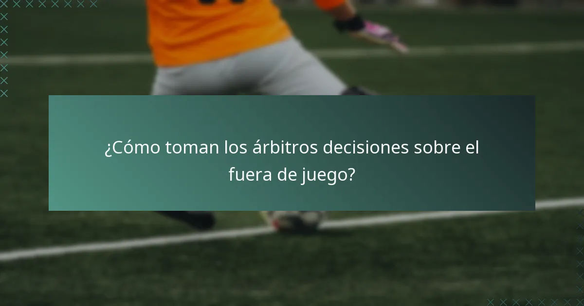 ¿Cómo toman los árbitros decisiones sobre el fuera de juego?